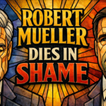 Robert Mueller Dies in Shame